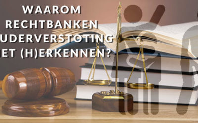 Waarom Rechtbanken ouderverstoting niet (h)erkennen? Het is contra-intuïtief!